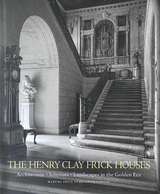 The Henry Clay Frick Houses - Frick Symington Sanger, Martha; Garrett, Wendell