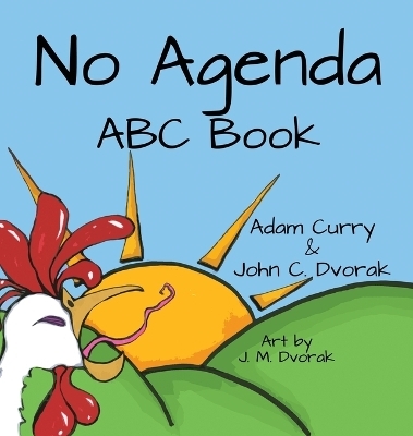 No Agenda ABC Book - Adam Curry, John C Dvorak