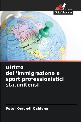 Diritto dell'immigrazione e sport professionistici statunitensi - Peter Omondi-Ochieng