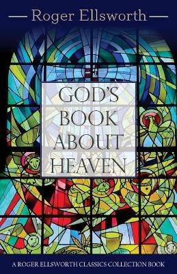 God's Book about Heaven - Roger Ellsworth