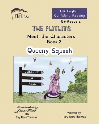 THE FLITLITS, Meet the Characters, Book 2, Queeny Squash, 8+Readers, U.K. English, Confident Reading - Eiry Rees Thomas