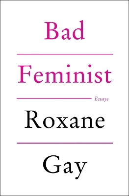 Bad Feminist - Roxane Gay