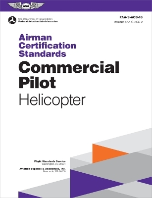 Airman Certification Standards: Commercial Pilot - Helicopter (2024) -  Federal Aviation Administration (FAA),  U S Department of Transportation