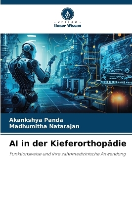 AI in der Kieferorthopädie - Akankshya Panda, Madhumitha Natarajan