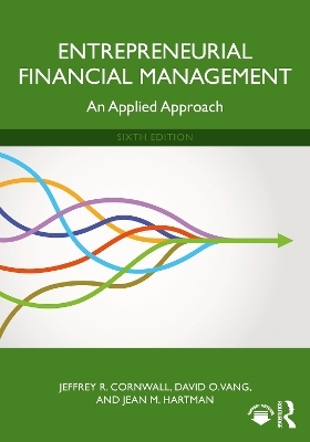 Entrepreneurial Financial Management - Jeffrey R. Cornwall, David O. Vang, Jean M. Hartman