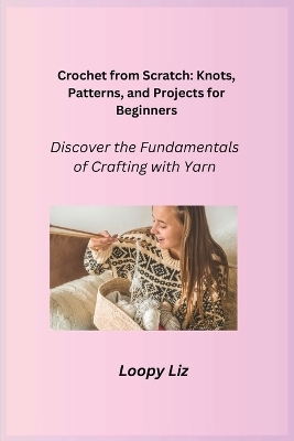 Crochet from Scratch - Loopy Liz