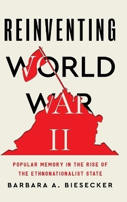 Reinventing World War II - Barbara A. Biesecker