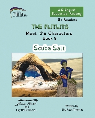 THE FLITLITS, Meet the Characters, Book 9, Scuba Salt, 8+Readers, U.S. English, Supported Reading - Eiry Rees Thomas