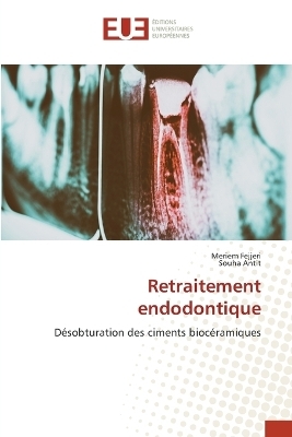 Retraitement endodontique - Meriem Fejjeri, Souha Antit