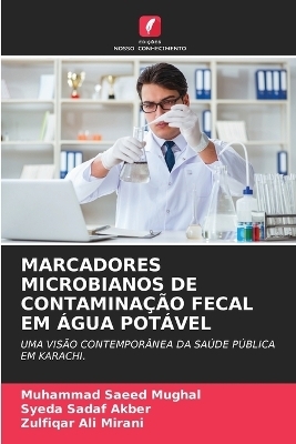 Marcadores Microbianos de Contamina��o Fecal Em �gua Pot�vel - Muhammad Saeed Mughal, Syeda Sadaf Akber, Zulfiqar Ali Mirani