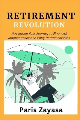 Retirement Revolution - Paris Zayasa