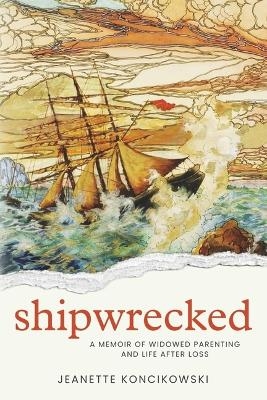 Shipwrecked - Jeanette Koncikowski