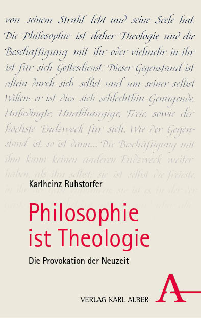 Philosophie ist Theologie - Karlheinz Ruhstorfer