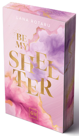 Be My Shelter (Erstauflage exklusiv mit Farbschnitt und Character Card) - Lana Rotaru