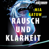 Rausch und Klarheit - Mia Gatow