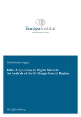 Killer Acquisitions in Digital Markets: An Analysis of the EU Merger Control Regime - Giulia Sonderegger