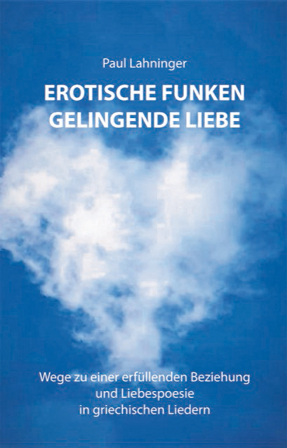 Erotische Funken. Gelingende Liebe - Paul Lahninger