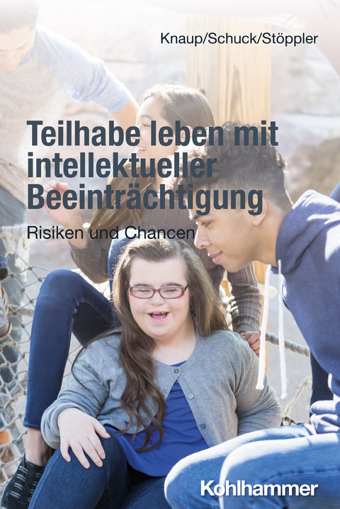 Teilhabe leben mit intellektueller Beeinträchtigung - Melanie Knaup, Heiko Schuck, Reinhilde Stöppler