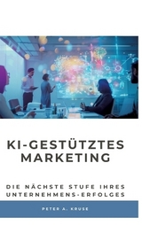 KI-gestütztes Marketing - Peter A. Kruse