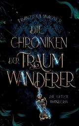 Die Chroniken der Traumwanderer - Franziska Wagner