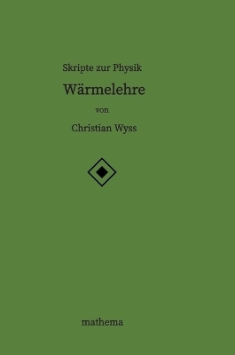 Skripte zur Physik - Wärmelehre - Christian Wyss