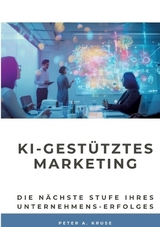 KI-gestütztes Marketing - Peter A. Kruse