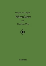 Skripte zur Physik - Wärmelehre - Christian Wyss