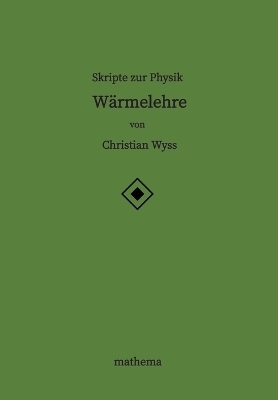 Skripte zur Physik - Wärmelehre - Christian Wyss