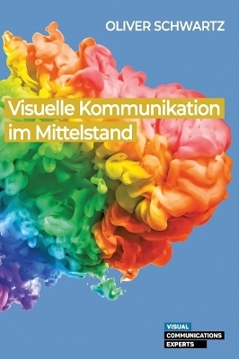 Visuelle Kommunikation im Mittelstand - Oliver Schwartz