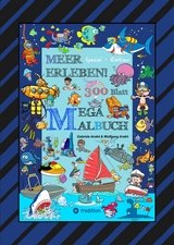 MEGA MALBUCH - 300 BLATT MEER ERLEBEN - TOLLE MOTIVE - MEERESBEWOHNER - WASSERSPORT - TAUCHER - URLAUB AM MEER - Gabriele André, Wolfgang André