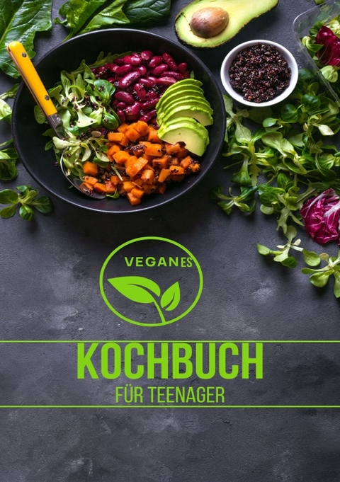 Veganes Kochbuch für Teenager NEU 2023: - 200 Leckere Rezepte ohne Fleisch richtig gesund -SONDERAUSGABE - Young Hot Kitchen Team