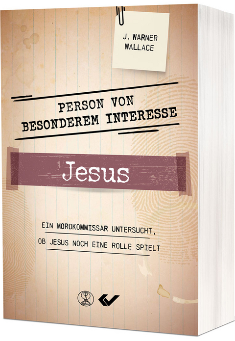 Person von besonderem Interesse - Jesus - J. Warner Wallace