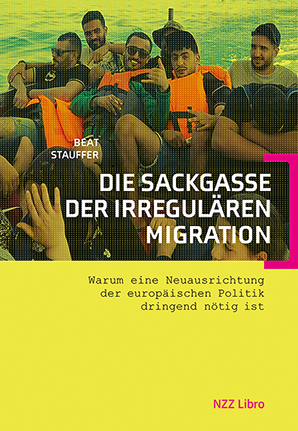 Die Sackgasse der irregulären Migration - Beat Stauffer