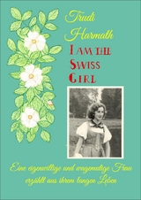 I Am The Swiss Girl - Trudi Harmath