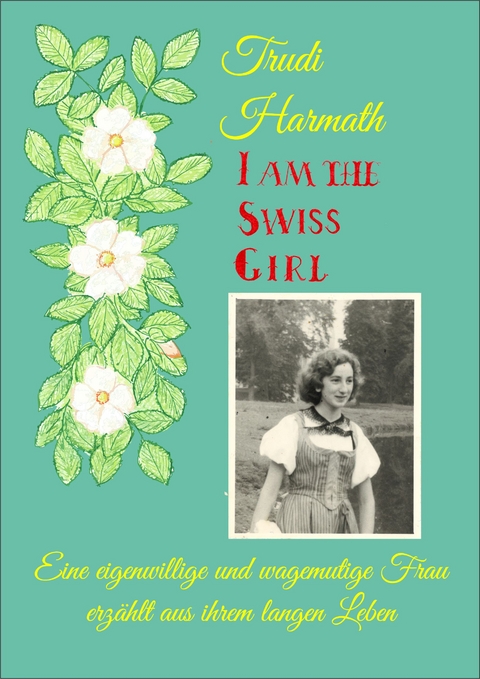 I Am The Swiss Girl - Trudi Harmath