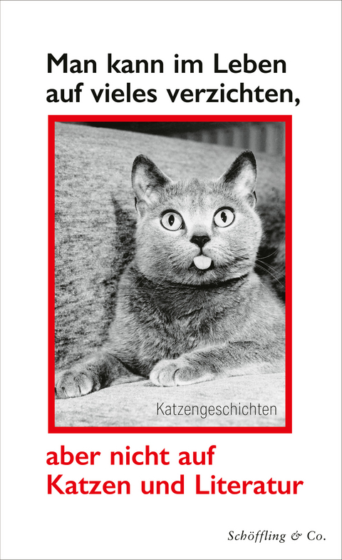 Man kann im Leben auf vieles verzichten, aber nicht auf Katzen und Literatur - 