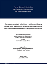 Transfusionsmedizin beim Hund – Alloimmunisierung infolge einer Transfusion: serielle Kreuzproben-Studie und Evaluation verschiedener Kreuzproben-Techniken - Lisa Therese Magdalena Herter