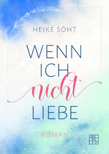 Wenn ich nicht liebe - Söht, Heike