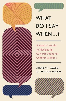 What Do I Say When . . . ? - Andrew Walker, Christian Walker