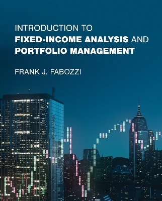 Introduction to Fixed-Income Analysis and Portfolio Management - Frank J. Fabozzi