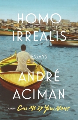 Homo Irrealis - André Aciman