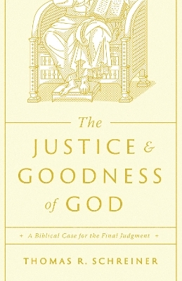 The Justice and Goodness of God - Thomas R. Schreiner