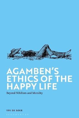 Agamben's Ethics of the Happy Life - Dr Ype de Boer