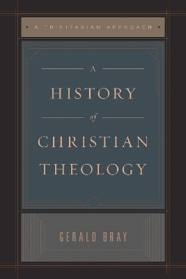 A History of Christian Theology - Gerald Bray