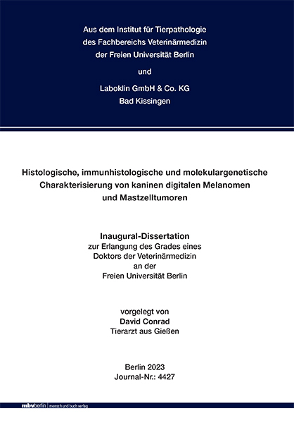 Histologische, immunhistologische und molekulargenetische Charakterisierung von kaninen digitalen Melanomen und Mastzelltumoren - David Conrad