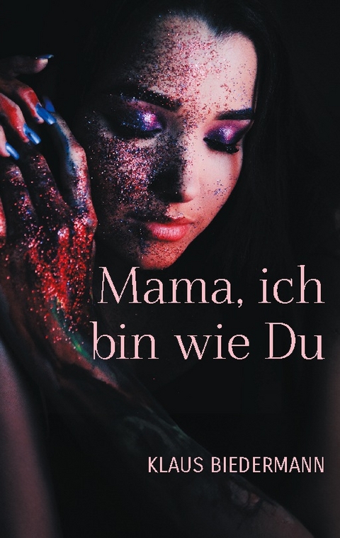 Mama, ich bin wie Du - Klaus Biedermann