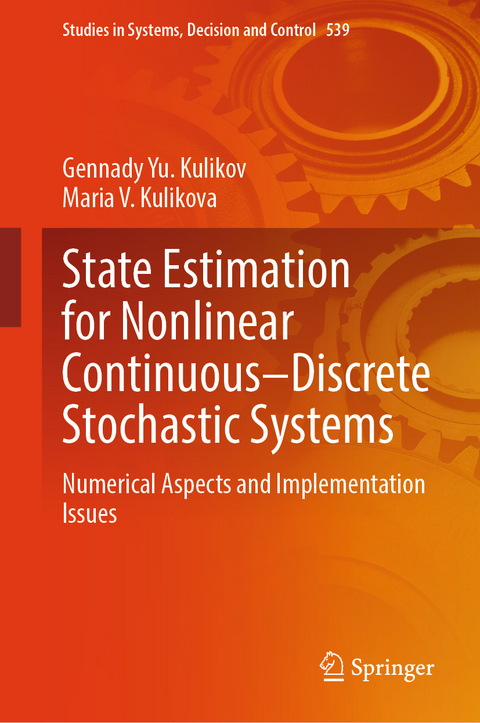 State Estimation for Nonlinear Continuous–Discrete Stochastic Systems - Gennady Yu. Kulikov, Maria V. Kulikova