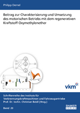 Beitrag zur Charakterisierung und Umsetzung des motorischen Betriebs mit dem regenerativen Kraftstoff Oxymethylenether - Philipp Georg Demel