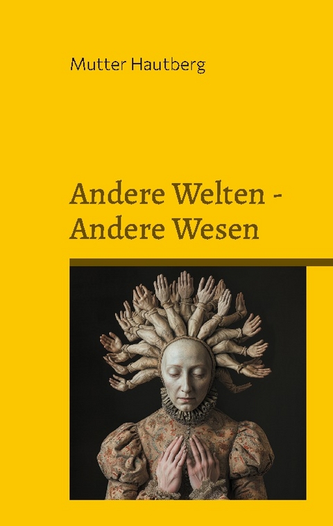 Andere Welten - Andere Wesen - Mutter Hautberg