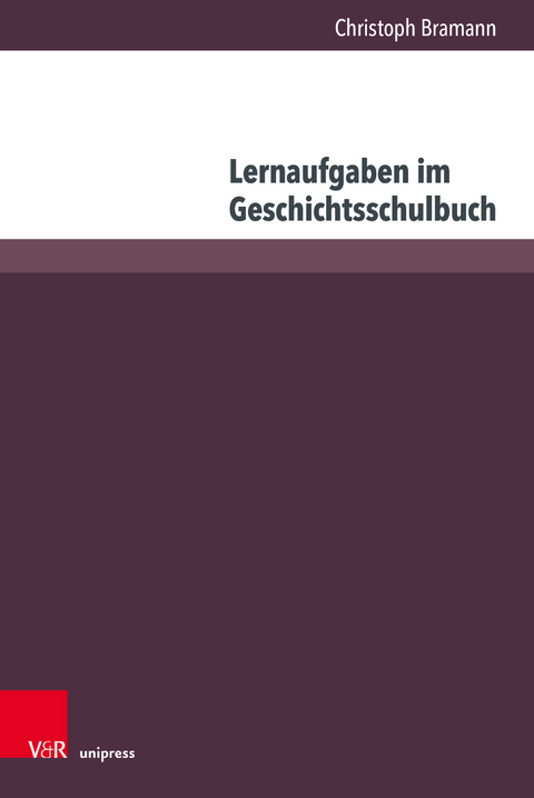 Lernaufgaben im Geschichtsschulbuch - Christoph Bramann